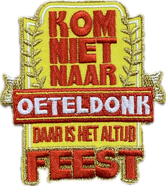 Embleem - Kom Niet Naar Oeteldonk Daar is het Altijd Feest