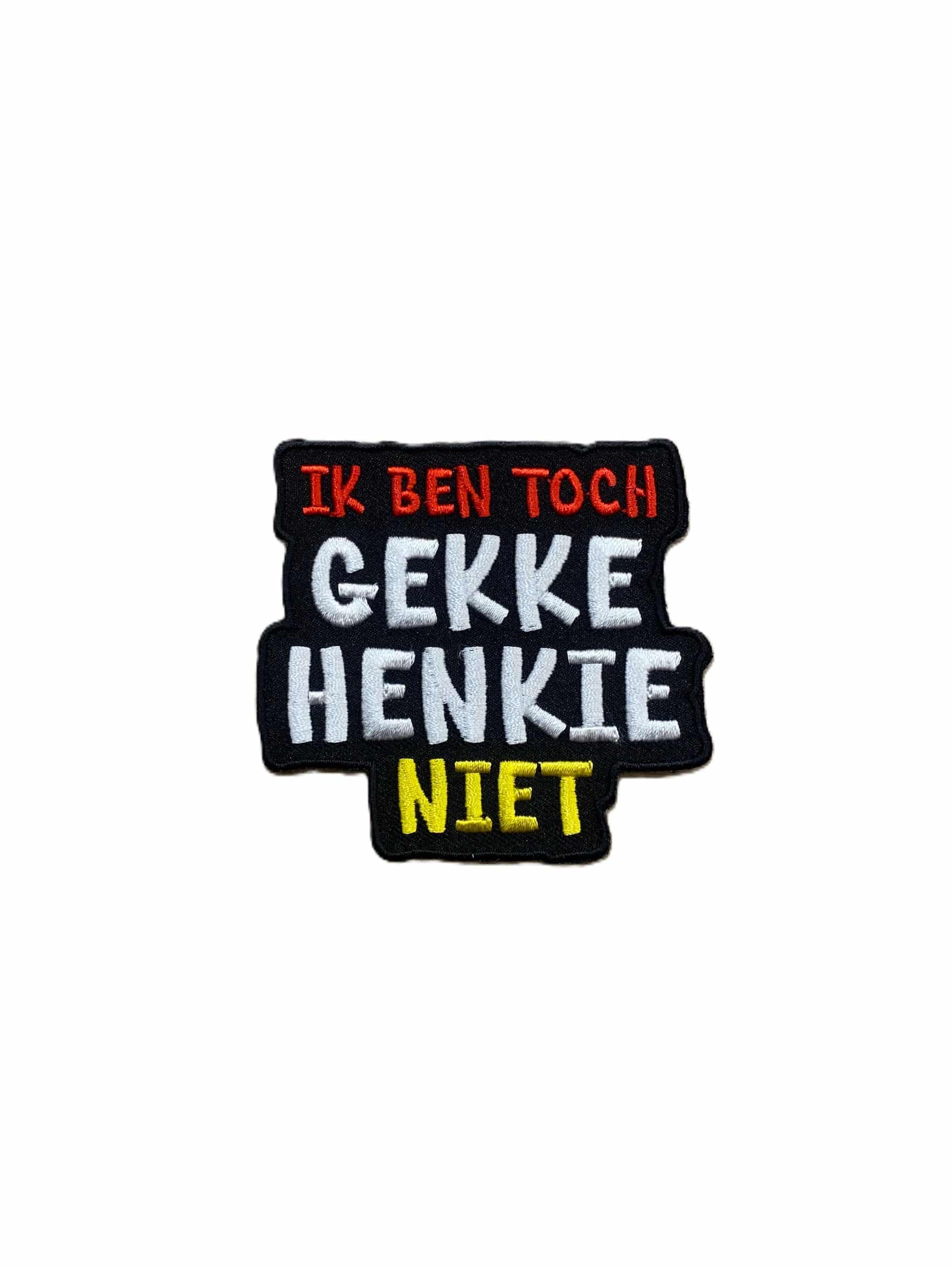 Embleem ik ben toch gekke henkie niet